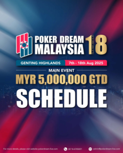 8월 7일 ~ 8월 18일 포커 드림 18 말레이시아 메인 이벤트 총상금 보장 MYR 500만