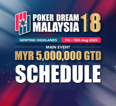 8월 7일 ~ 8월 18일 포커 드림 18 말레이시아 메인 이벤트 총상금 보장 MYR 500만