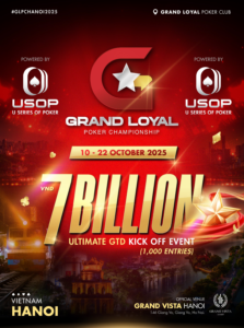 10월 10일 ~ 10월 22일 GRAND LOYAL 포커 챔피언십 개막 VND7억 보장